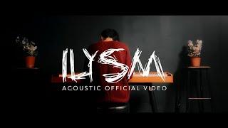 ILYSM Acoustic Official Video