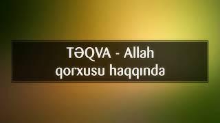 TƏQVA - Allah qorxusu haqqında || Veysəl Orucov [Veysel Orucov]