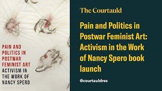 Pain and Politics in Postwar Feminist Art: Activism in the Work of Nancy Spero book launch