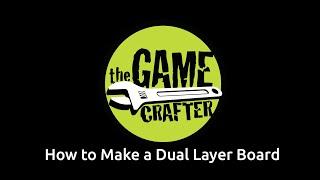 How to make Dual Layer Boards at The Game Crafter