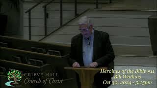 Heroines of the Bible #11 - Bill Watkins - Oct 30, 2024 - 5:15pm