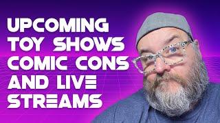 Upcoming Toys Shows, Comic Cons, and Live Streams - Let's Talk About It