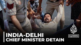 Delhi chief minister detained: Aam Aadmi party says arrest is politically motivated