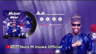 Naseer Da Noor - Official Audio- Nura M Inuwa 2024