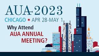 Why Attend AUA2023 in Chicago? - American Urological Association