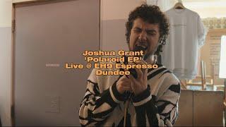 Joshua Grant  - Live At EH9 Espresso - "The Polariod EP"