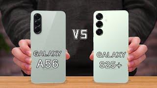 Samsung Galaxy A56 Vs Samsung Galaxy S25 Plus Which is Right for You?