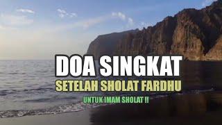 DOA SINGKAT SETELAH SHOLAT || Untuk Imam Sholat, Mudah di Hafal !!