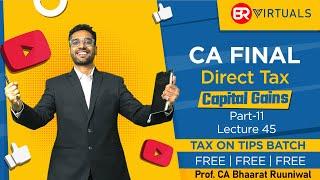 CA Final | Direct Tax | Capital Gains | P11 | Prof Bharat Runiwal | L45