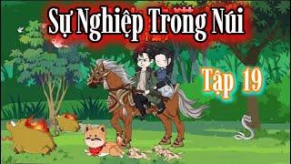 Sự Nghiệp Trong Núi - Tập 19 | Hòa Vietsub