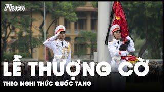 Lễ thượng cờ Quốc tang Tổng Bí thư Nguyễn Phú Trọng | Thời sự