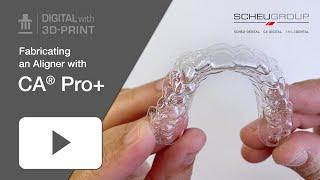 Fabricating an Aligner with CA® Pro+