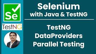 Session 45 - Selenium with Java | TestNG | DataProviders | Parallel Testing | 2024 New Series