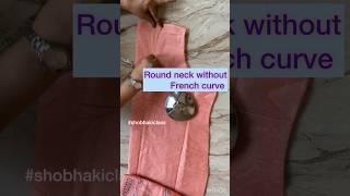 How to cut perfect round neck without French curve  #shobhakiclass #roundneck #sewingtips