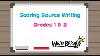 Source Writing Scoring Training Explanatory Persuasive Gr. 1-2 Primary Write Bright