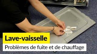 Diagnostiquer les Problèmes de Fuites et de Chauffe d'un Lave-Vaisselle