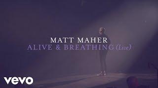 Matt Maher - Alive & Breathing (Live) [Official Lyric Video]