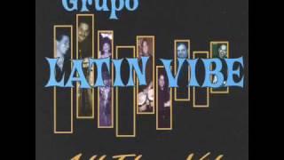 Grupo Latin Vibe -- No te vayas Ramon