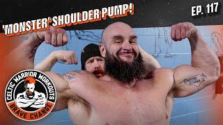 Braun Strowman "MONSTER" Shoulder Pump workout | Celtic Warrior Workouts Ep. 117