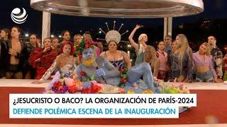 ¿Jesucristo o Baco? La organización de París-2024 defiende polémica escena de la inauguración