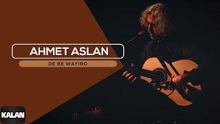 Ahmet Aslan - De Be Wayiro I Kilıte Kou © 2003 Kalan Müzik