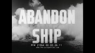 WWII ABANDON SHIP  EVACUATION & SURVIVAL RESTRICTED TRAINING FILM 21964