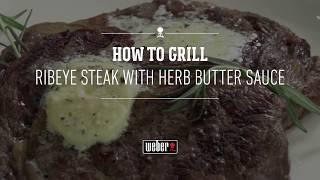 Grilled Ribeye Steaks With Herbed Butter | Grilling the Weber Way