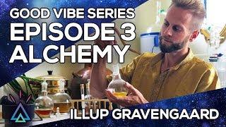 Episode 3 - Alchemy with Illup Gravengaard - Good Vibe Series