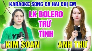 LK ANH THƯ KIM SOAN  LK SONG CA BOLERO  Karaoke Thiếu Giọng Nam  KARAOKE SONG CÙNG CA SĨ