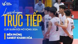 TRỰC TIẾP BÁN KẾT | BIÊN PHÒNG vs SANEST KHÁNH HOÀ | GIẢI BÓNG CHUYỀN QUÂN ĐỘI MỞ RỘNG 2024