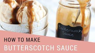 How to Make Butterscotch Sauce | 10 Minute Recipe