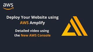 Deploy Website using AWS Amplify : Detailed video using the New AWS Console