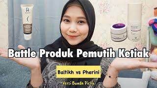 Rekomendasi Pemutih Krim Selakangan dan Ketiak Produk Baltikh dan Pherini versi Bunda Picha