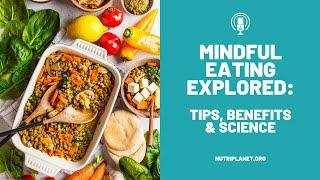 Mindful Eating Explored: Tips, Benefits, and Science