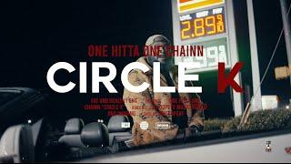 OneHitta OneChainn - Circle K Shot By @DopeTVMusicVideoAndImaging