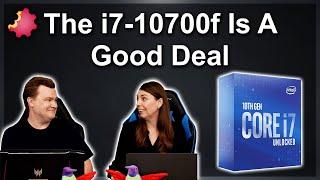 Why the Intel i7-10700F is "The Deal"