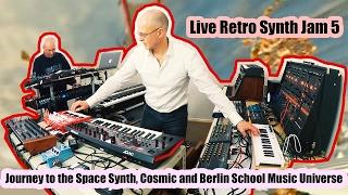 Live Retro Synthesizer Jam 5 (Journey to the Space Synth, Cosmic and Berlin School Music Universe)