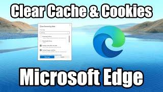 Clear Cookies & Cache on Microsoft Edge