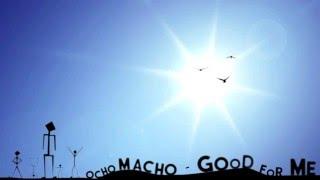 Ocho Macho - Good For Me (Jó nekem english version)