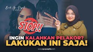 Jangan Bersaing dengan Pelakor! Percuma! Lakukan Ini Saja