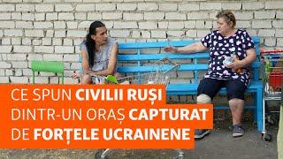 Ce spun civilii ruși dintr-un oraș capturat de forțele ucrainene. RFE/RL a fost în Kursk