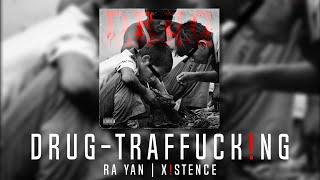 DRUG - TRAFFUCK!NG - RA YAN / @XiSTENCE