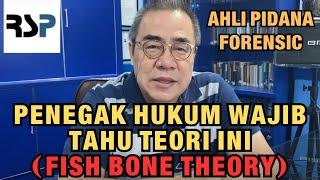 AHLI PIDANA FORENSIC: PENEGAK HUKUM WAJIB TAHU TEORI INI (FISH BONE THEORY)