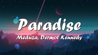 MEDUZA - Paradise (Lyrics) ft. Dermot Kennedy