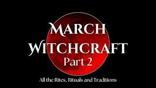 Witchcraft in March || Witch’s Almanac || Part 2