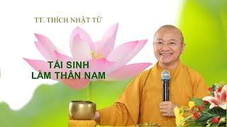 Tái sinh làm thân nam 05-03-2020 - TT. Thích Nhật Từ