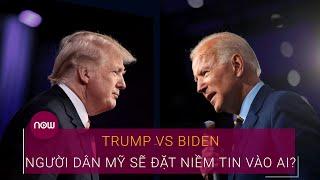 Bầu cử Tổng thống Mỹ 2020: Trump Vs Biden, người dân Mỹ sẽ đặt niềm tin vào ai? | VTC Now