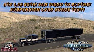 ATS 1 53 BETA | San Diego to Blythe | Suspension Load Gauges!