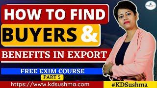 FREE EXIM COURSE , Part-5 | How to Find Buyers and Benefits in Export |