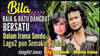 Bila RHOMA IRAMA & ELVY SUKAESIH Bersatu, Lagu2 pun Menjadi Sesuatu